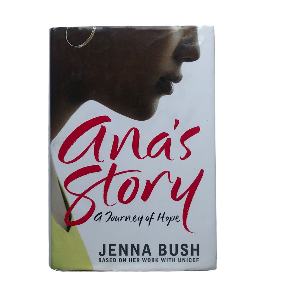Ana’s Story, A Journey of Hope, Book by Jenna Bush Based on her Work With UNICEF